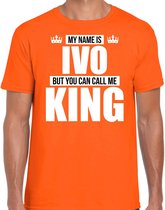 Naam cadeau My name is Ivo - but you can call me King t-shirt oranje heren - Cadeau shirt o.a verjaardag/ Koningsdag M