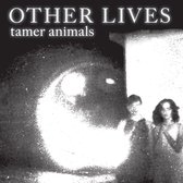 Other Lives - Tamer Animals (LP)