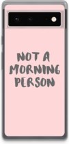 Case Company® - Google Pixel 6 hoesje - Morning person - Soft Cover Telefoonhoesje - Bescherming aan alle Kanten en Schermrand