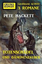 Totenschädel und Dämonenzauber: Gruselroman Großband 3 Romane 4/2022