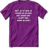 Met je 18e ben je ouder en wijzer Spreuken T-Shirt | Dames / Heren | Grappige cadeaus | Verjaardag teksten Cadeau - Paars - XXL