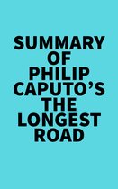 Summary of Philip Caputo's The Longest Road