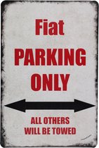 Fiat parking only - Wandbord - Metalen bord - 20 x 30cm - Decoratie - UV bestendig - Wandborden - Metalen borden - Uniek - Parking - Cadeau - Metalen decoratie - Eco vriendelijk -