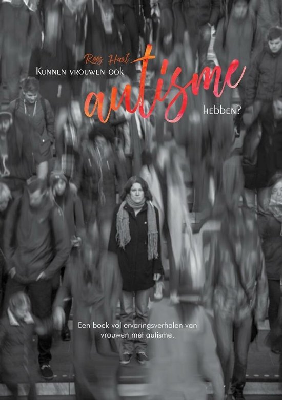 Boek "Kunnen vrouwen ook autisme hebben?" van Roos Hart. Een vrouw staat tussen een menigte in beweging. Een boek met ervaringsverhalen van vrouwen met autisme.