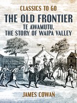 Classics To Go - The Old Frontier, Te Awamutu, the Story of Waipa Valley