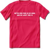 Beter Een Poes In De Hand - Katten T-Shirt Kleding Cadeau | Dames - Heren - Unisex | Kat / Dieren shirt | Grappig Verjaardag kado | Tshirt Met Print | - Roze - XL