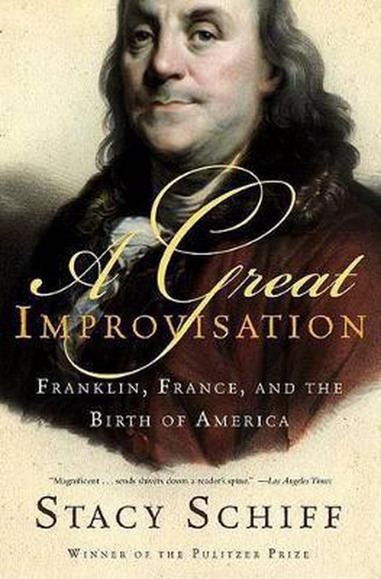 Boek kaft met "A Great Improvisation", "Franklin, France, and the Birth of America" en "Stacy Schiff".