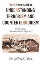 The Ultimate Guide to Understanding Terrorism and Counterterrorism