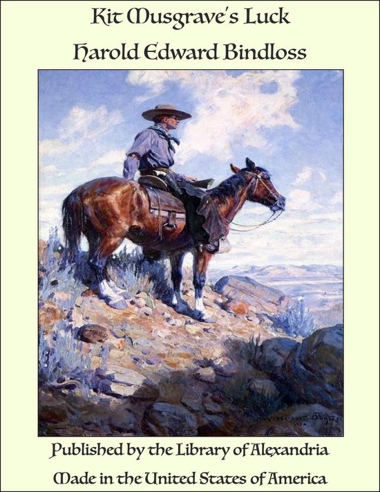 Kit Musgrave's Luck (ebook), Harold Edward Bindloss 9781465658142