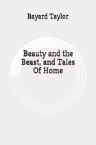 Beauty and the Beast, and Tales Of Home