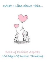 What I Like about This...Book of Positive Aspects