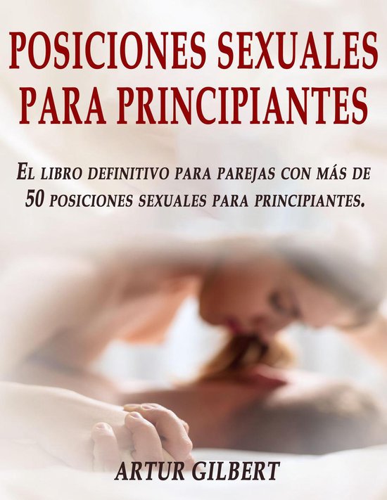 Posiciones Sexuales Para Principiantes Ebook Artur Gilbert