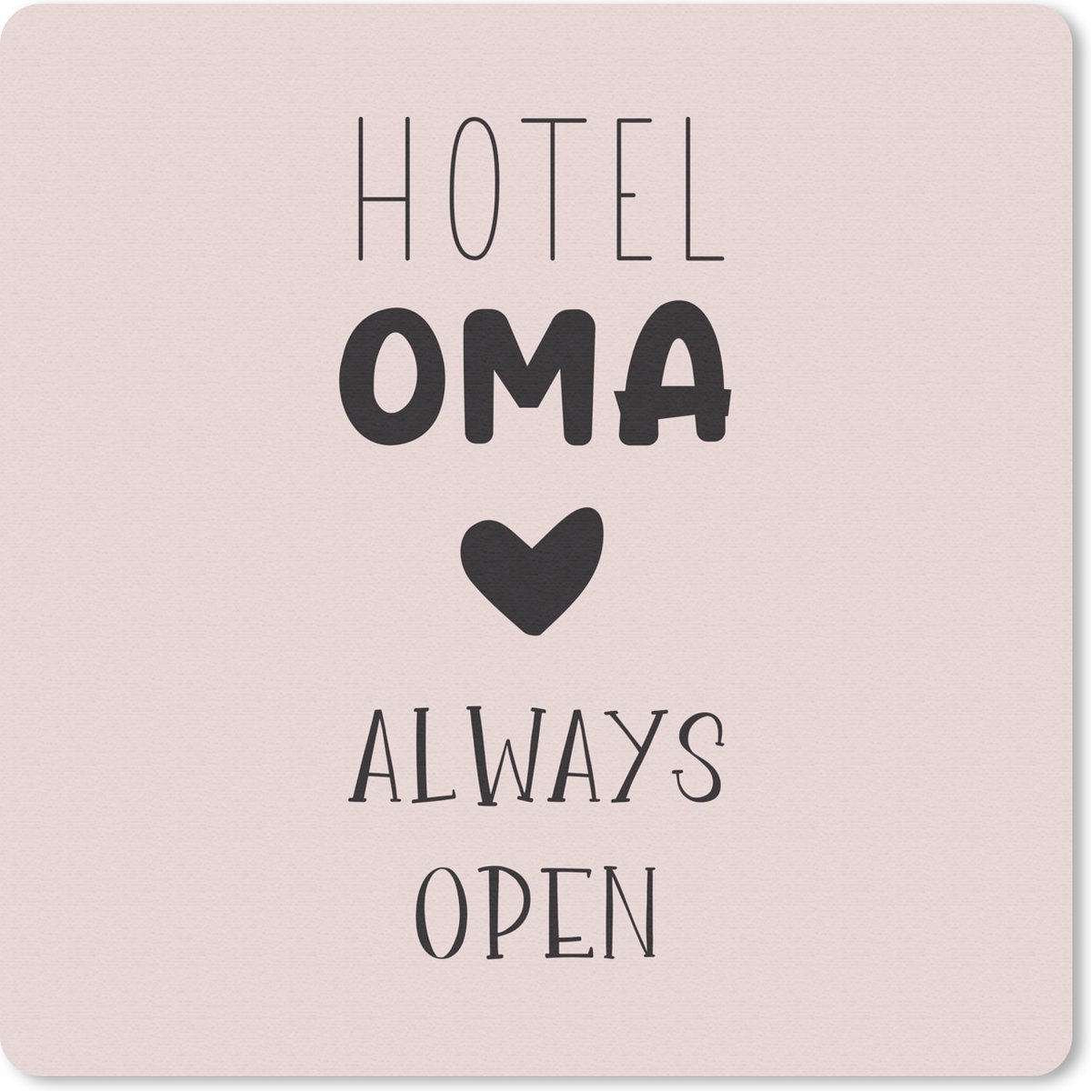Muismat 30x30 cm - Mousepad Hotel oma always open - Spreuken - Oma - Quotes - Muismatten