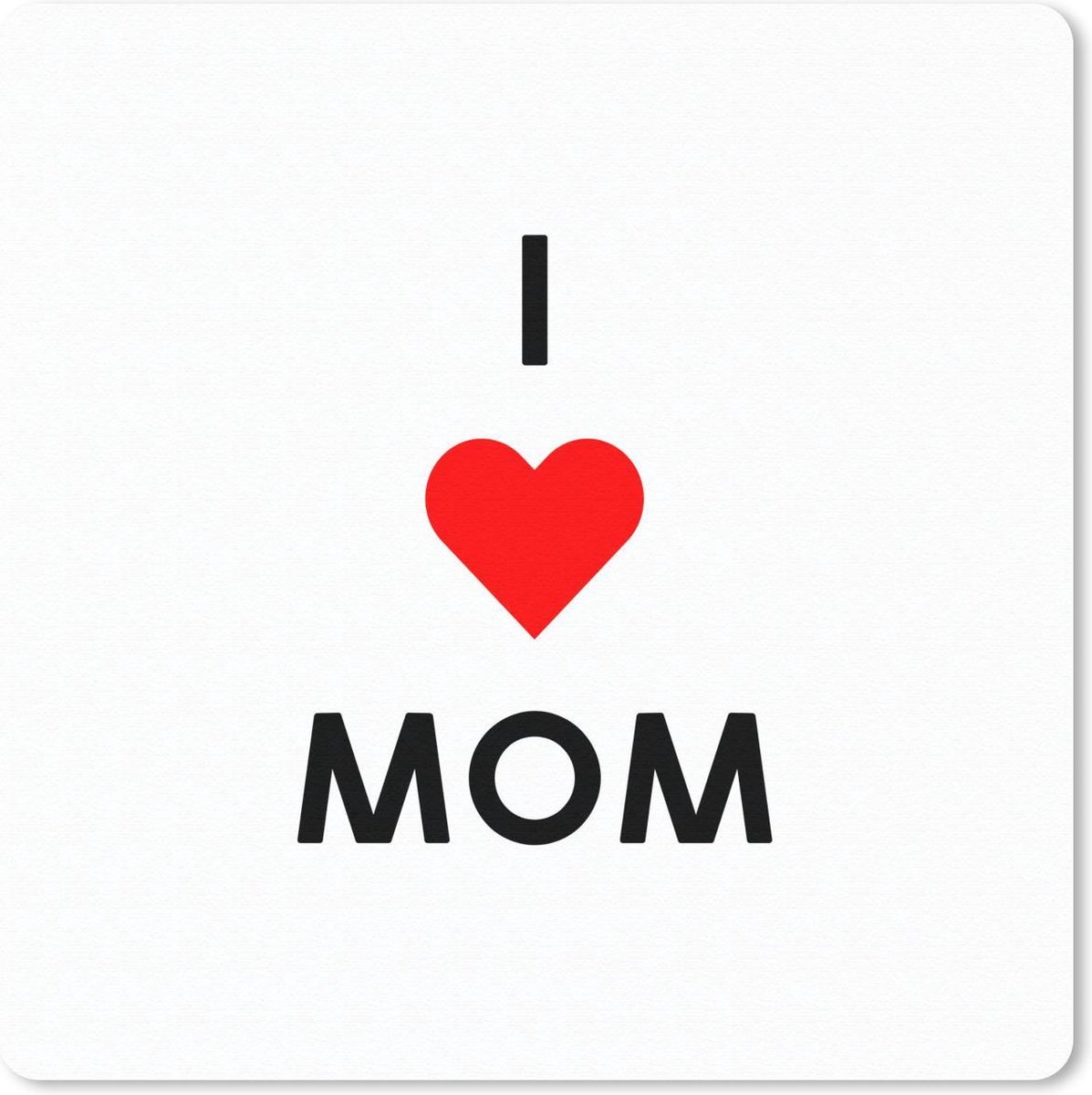 Muismat 20x20 cm - Mousepad Spreuken - Moeder - Quotes - I love mom - Muismatten