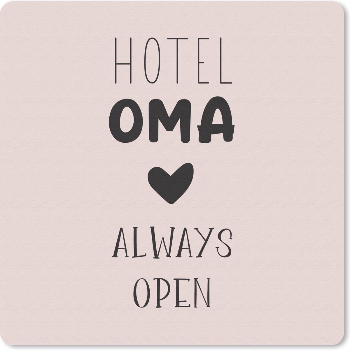 Muismat 20x20 cm - Mousepad Hotel oma always open - Spreuken - Oma - Quotes - Muismatten