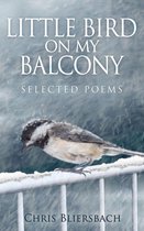 Little Bird on My Balcony: Selected Poems