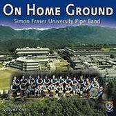 The Simon Fraser University Pipe Band - On Home Ground. Volume 1 (CD)