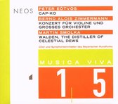 Chor und Symphonieorchester des Bayerischen Rundfunks - Cap-Ko/Konzert Fuer Violine Und Grosses Orchester/Walden, The Distiller Of (CD)
