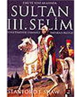 Sultan III. Selim Yönetiminde Osmanlı İmparatorluğu