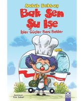 Bak Sen Şu İşe İşler Güçler Beni Bekler