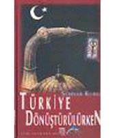 Türkiye Dönüştürülürken