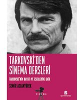 Tarkovski'den Sinema Dersleri Tarkovski'nin Hayatı ve