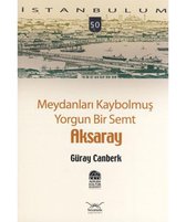 Meydanları Kaybolmuş Yorgun Bir Semt Aksaray