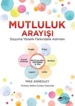 Mutluluk Arayışı Doyuma Yönelik Farkındalık Adımları