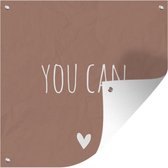 Tuin poster Engelse quote You can op een bruine achtergrond - 200x200 cm - Tuindoek