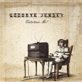 Goodbye Jersey - Entertain Me! (CD)
