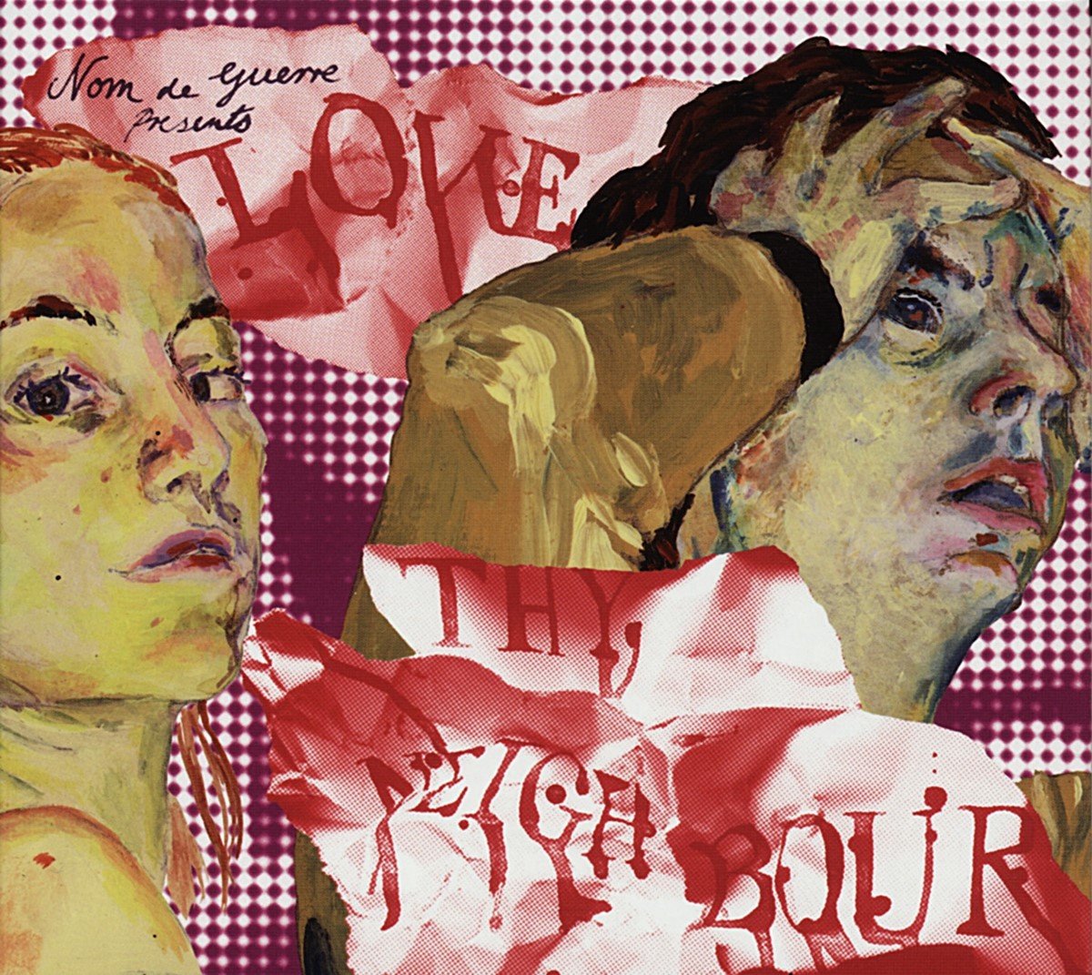 Nom De Guerre - Love Thy Neighbour (CD)