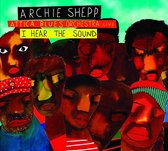 Archie Shepp & Attica Blues Orchestra - I Hear The Sound (CD)