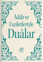 Adab ve Faziletleriyle Dualar