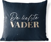 Sierkussen Buiten - Vaderdag kado - Quote - Vader - De liefste vader - Spreuken - 60x60 cm - Weerbestendig - Vaderdag cadeautje - Cadeau voor vader en papa