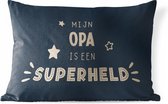 Buitenkussens - Tuin - Spreuken - Mijn opa is een superheld - Quotes - Opa - 50x30 cm