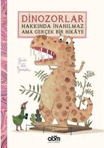 Dinozorlar Hakkında İnanılmaz Ama Gerçek Bir Hikaye
