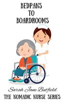The Nomadic Nurse Series 2 - Bedpans to Boardrooms