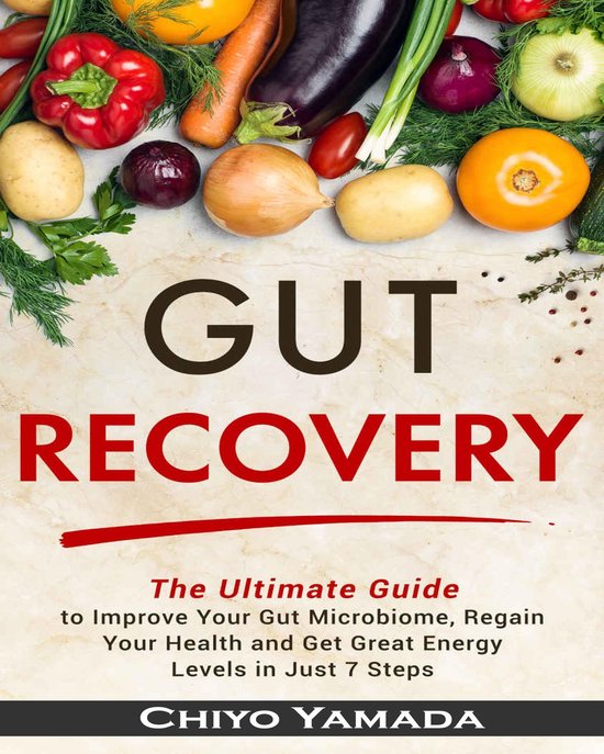 Gut Recovery The Ultimate Guide to Improve Your Gut Microbiome (ebook