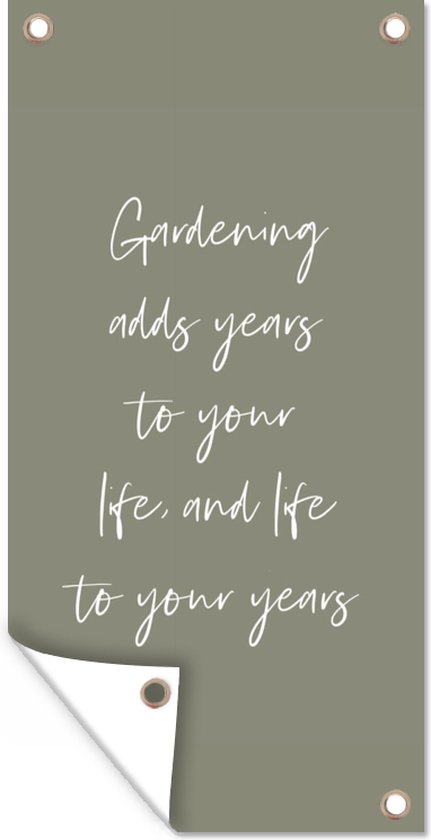 Tuinposter - Quotes - Tuin - Leven - Groen - Engels - Tekst - Spreuken - Gardening adds years to your life, and life to your years - 100x200 cm - Schuttingdoek - Tuindoek