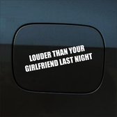 Bumpersticker - Louder Than Your Girlfriend Last Night - 3,5 X 15,2 - Wit