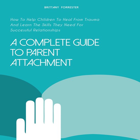 A Complete Guide to Parent Attachment - cover