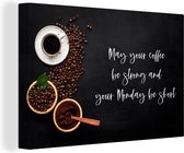 Canvas Schilderij Koffie - May your coffee be strong and your Monday be short - Spreuken - Quotes - 120x80 cm - Wanddecoratie