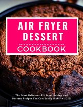 Air Fryer Recipes For Beginners 2 - Air Fryer Dessert Cookbook