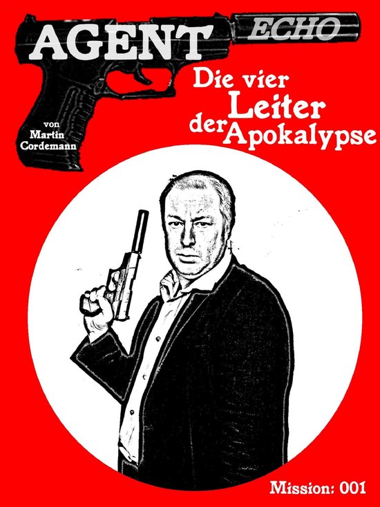 Agent Echo 1 - AGENT ECHO - Die vier Leiter der Apokalypse - cover