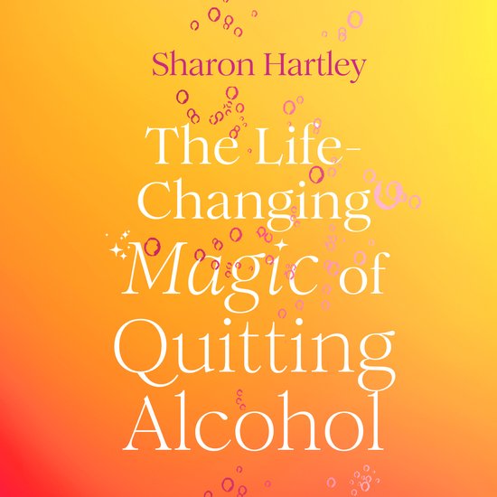 The Life-Changing Magic of Quitting Alcohol - cover