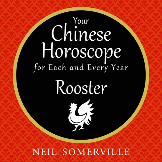 Your Chinese Horoscope for Each and Every Year - Rooster - cover