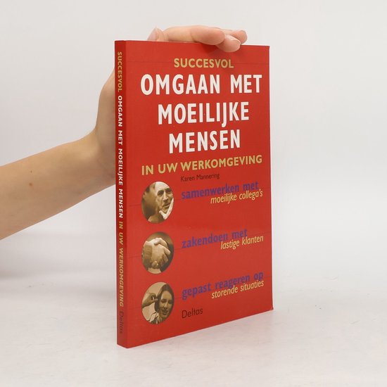 Succesvol omgaan met moeilijke mensen in uw werkomgeving | Karen Mannering