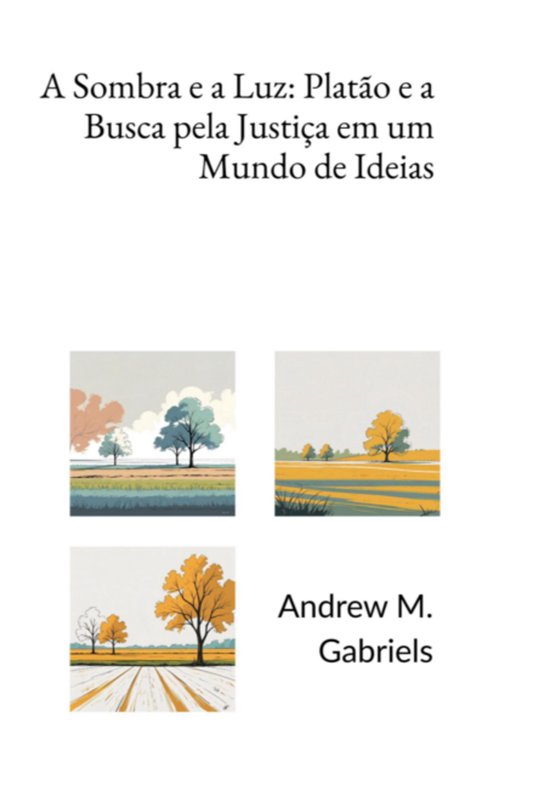 A Sombra E A Luz: Platão E A Busca Pela Justiça Em Um Mund ... - cover