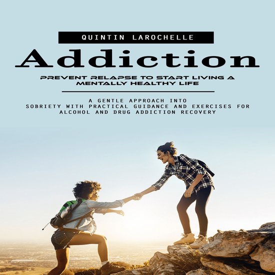 Addiction: Prevent Relapse to Start Living a Mentally Health ... - cover
