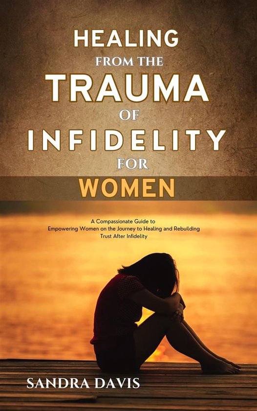 Healing from The Trauma of Infidelity for women - cover
